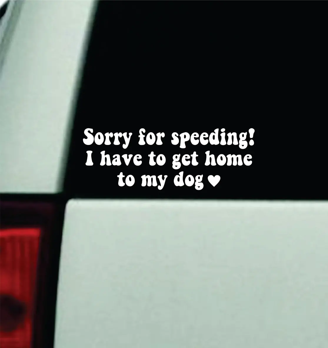 Sorry For Speeding Home Dog Car Decal Truck Window Windshield Jdm Mirror Bumper Sticker Vinyl Quote Boy Girls Funny Trendy Cute Aesthetic Animals Pets Puppy Paw Print 1