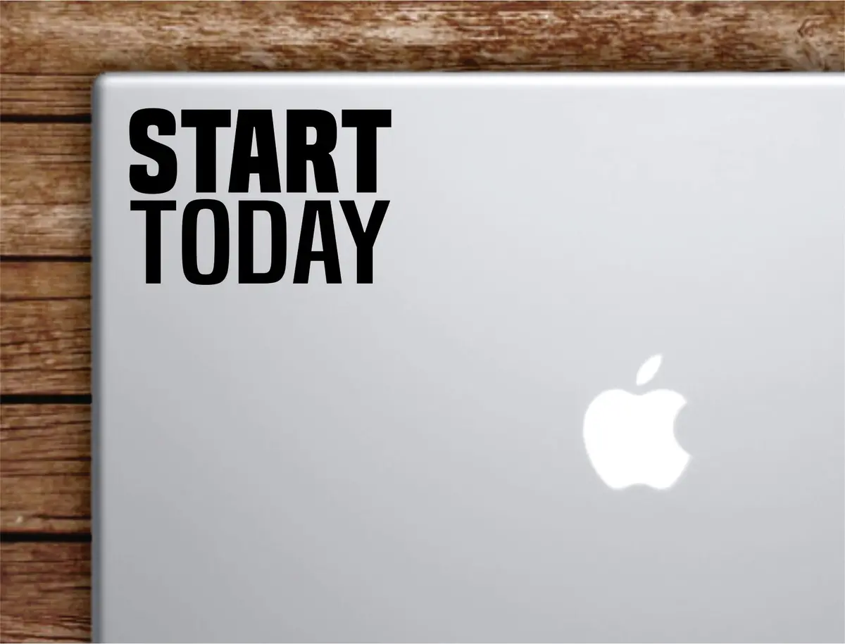 Start Today Laptop Wall Decal Sticker Vinyl Art Quote Macbook Apple Decor Car Window Truck Teen Inspirational Girls Gym Sports 1