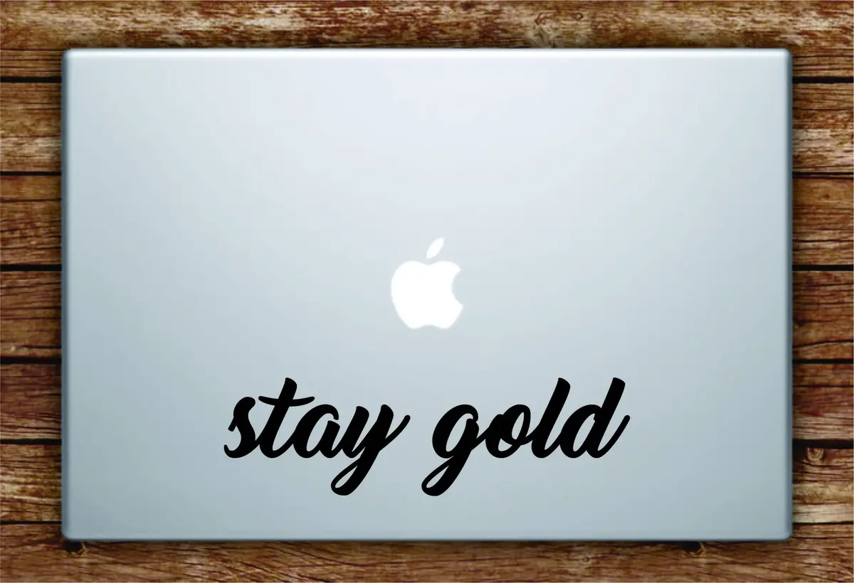 Stay Gold Quote Laptop Decal Sticker Vinyl Art Quote Macbook Apple Decor Cute Inspirational 1