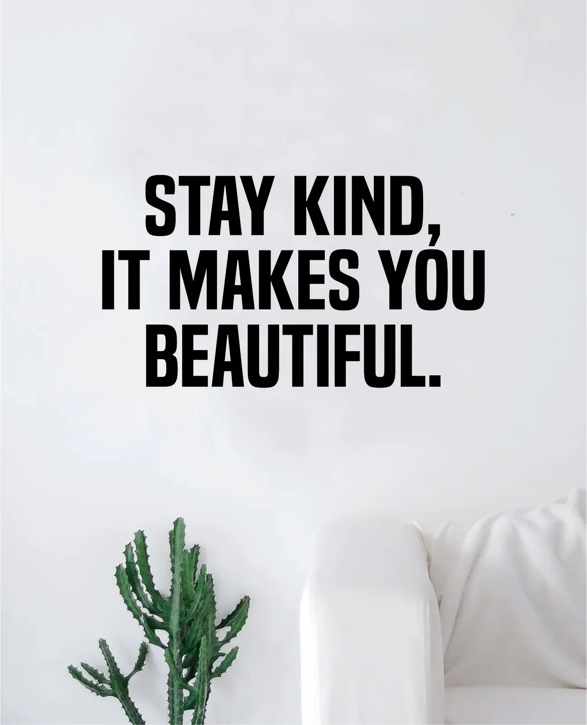 Stay Kind It Makes You Beautiful Quote Wall Decal Sticker Bedroom Home Room Art Vinyl Inspirational Motivational Teen Happy Good Vibes 1