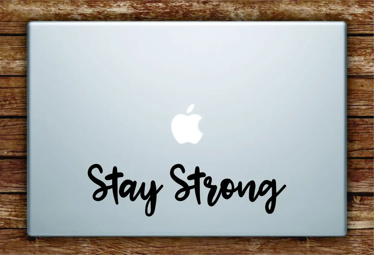Stay Strong Quote Laptop Decal Sticker Vinyl Art Quote Macbook Apple Decor Cute Inspirational 1