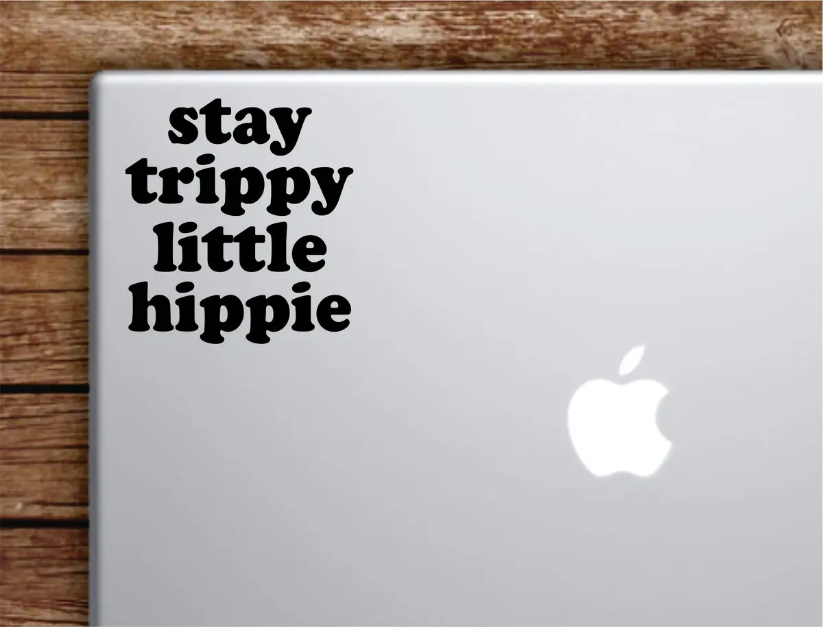Stay Trippy Little Hippie Laptop Wall Decal Sticker Vinyl Art Quote Macbook Apple Decor Car Window Truck Kids Baby Teen Inspirational Good Vibes 1
