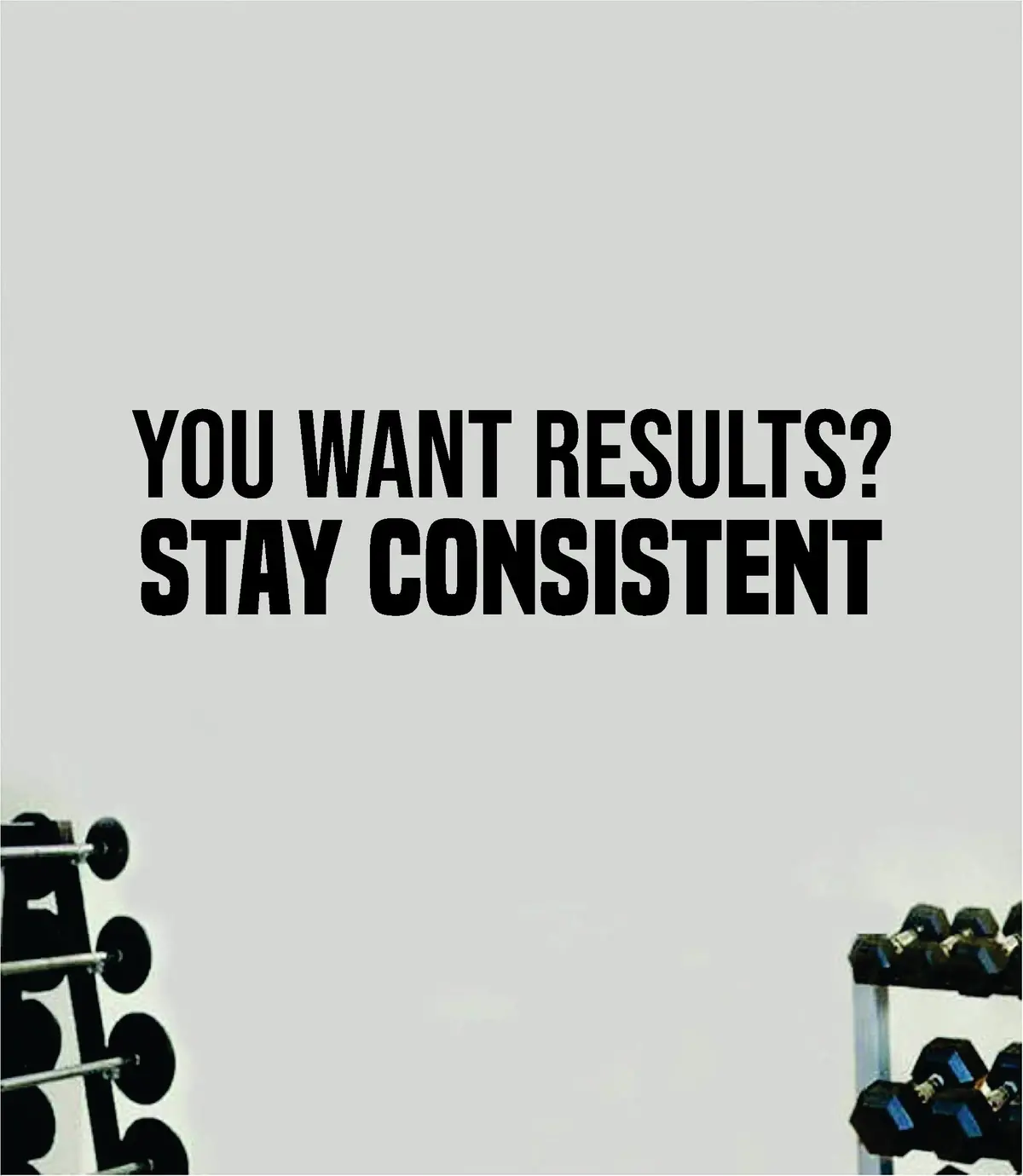 Stay Consistent Quote Wall Decal Sticker Vinyl Art Home Decor Bedroom Inspirational Motivational Gym Fitness Health Exercise Lift Weights Beast 1