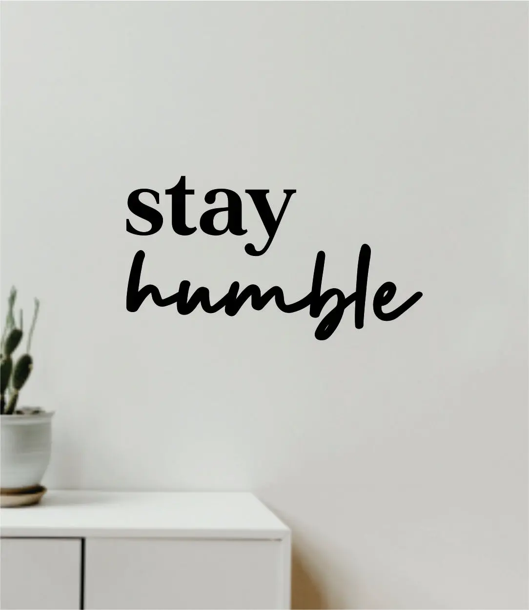 Stay Humble V4 Decal Sticker Quote Wall Vinyl Art Wall Bedroom Room Home Decor Inspirational Teen Baby Nursery Girls Playroom School Gym Sports 1