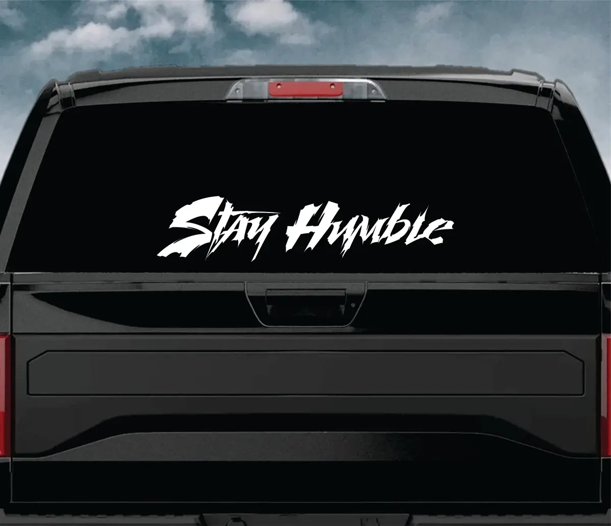 Stay Humble V4 Car Decal Truck Window Windshield Banner Jdm Sticker Vinyl Quote Drift Girls Sadboyz Racing Men Club Meets 2