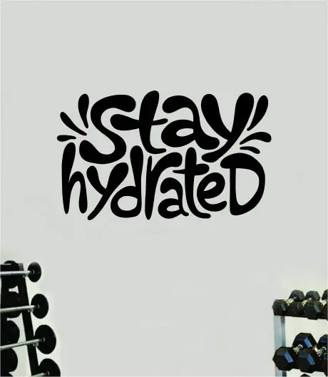 Stay Hydrated Wall Decal Home Decor Vinyl Art Sticker Bedroom Quote Nursery Baby Teen Boy Girl School Teacher Classroom Gym Fitness Exercise Water Inspirational Motivational 1