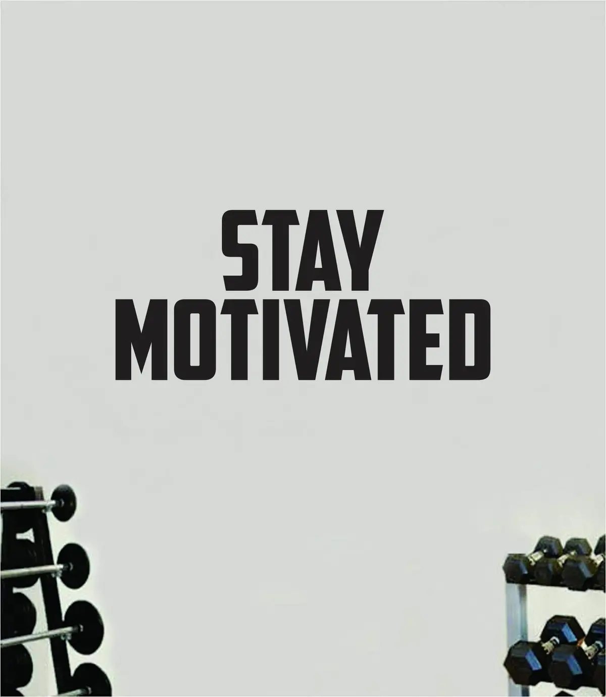 Stay Motivated Wall Decal Home Decor Bedroom Room Vinyl Sticker Art Teen Work Out Exercise Quote Gym Fitness Lift Strong Inspirational Motivational Health 1