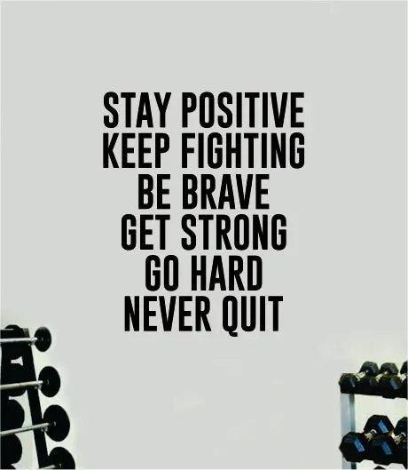 Stay Positive Keep Fighting Quote Wall Decal Sticker Vinyl Art Decor Bedroom Room Boy Girl Inspirational Motivational Gym Fitness Health Exercise Lift Beast Workout 1