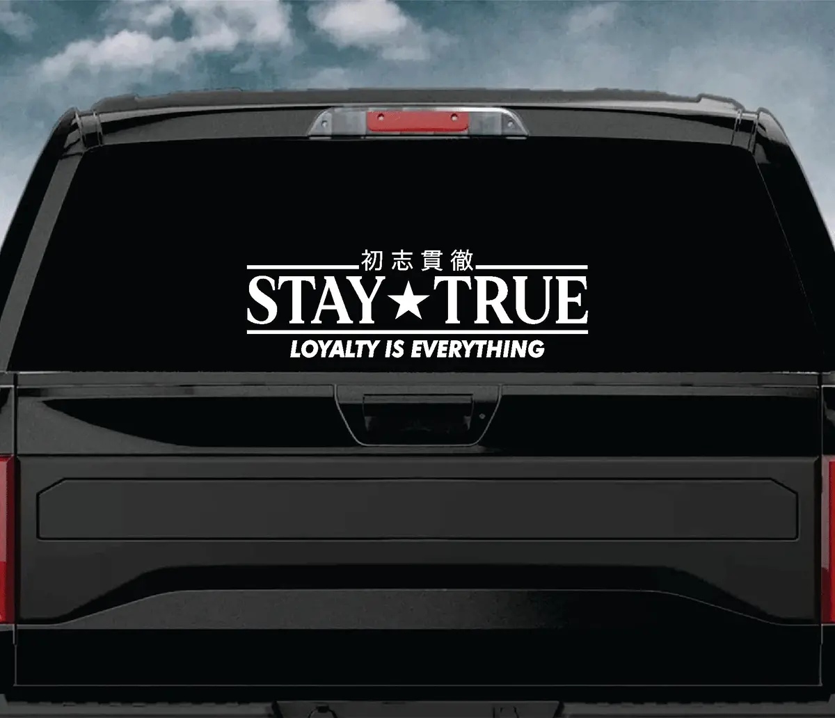 Stay True Loyalty Is Everything Car Decal Truck Window Windshield Jdm Sticker Vinyl Quote Drift Girls Funny Sadboyz Racing Men Broken Heart Club Japanese 1