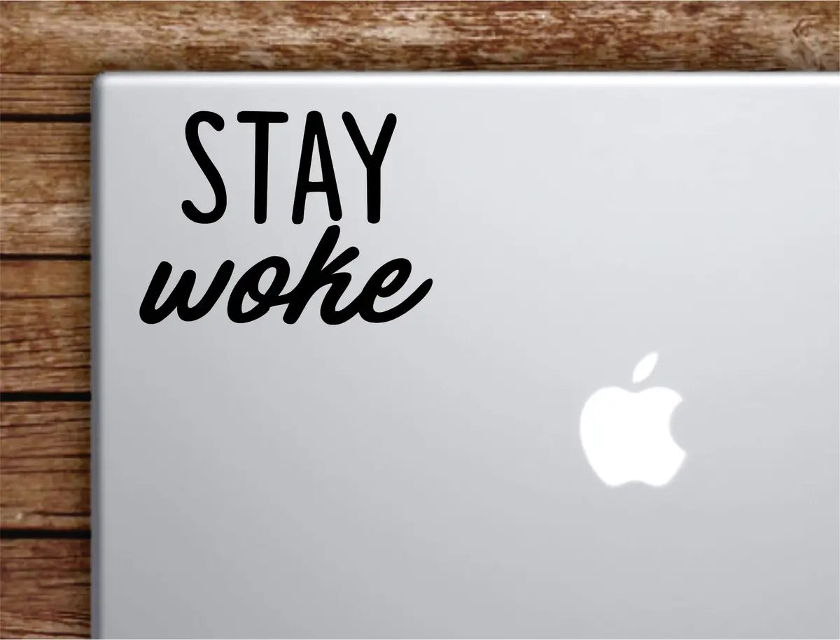 Stay Woke V3 Laptop Wall Decal Sticker Vinyl Art Quote Macbook Apple Decor Car Window Truck Teen Inspirational Girls 1