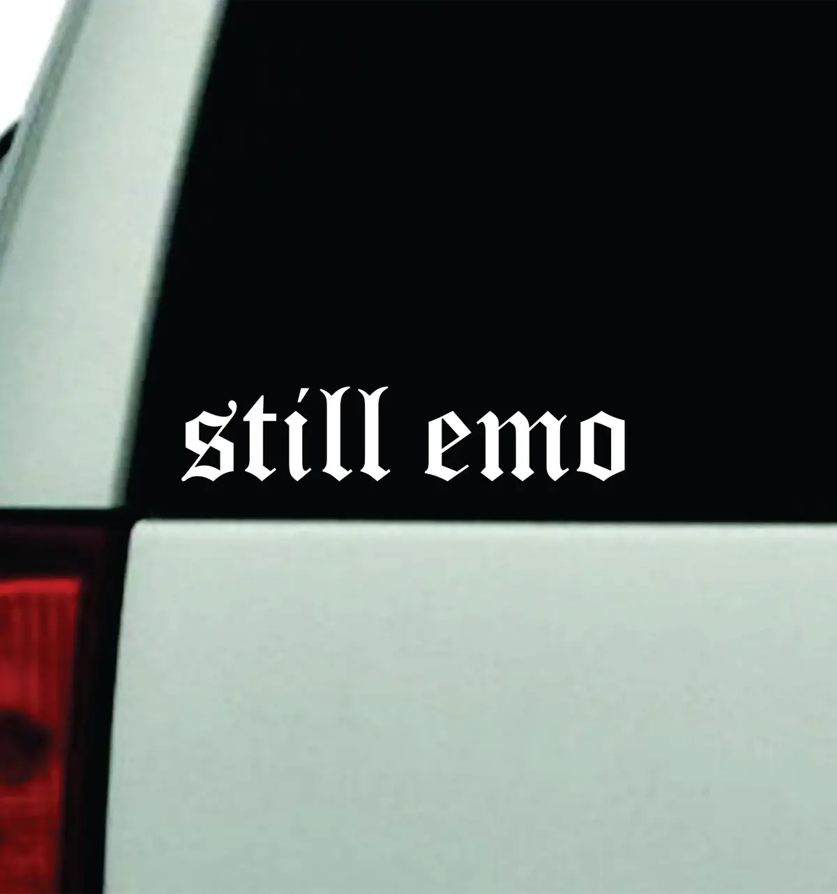 Still Emo Car Decal Truck Window Windshield Mirror Rearview Jdm Bumper Sticker Vinyl Quote Girls Funny Family Milf Women Trendy Meme Men Music 1