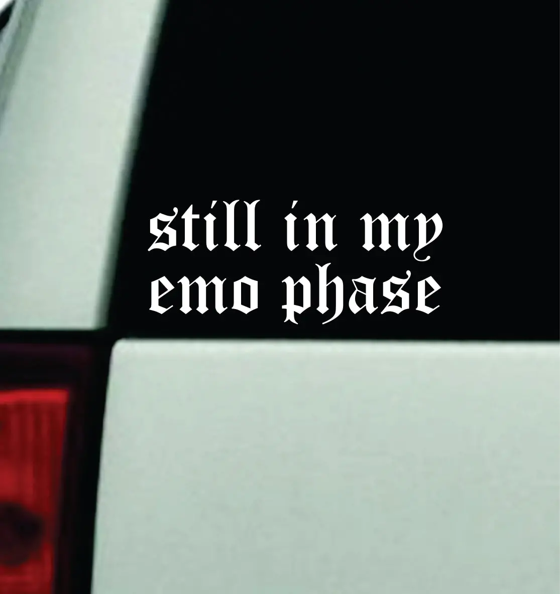 Still In My Emo Phase Car Decal Truck Window Windshield Mirror Rearview Jdm Bumper Sticker Vinyl Quote Girls Music Emo Goth Screamo Hardcore Metal Rock Concert Blegh 1