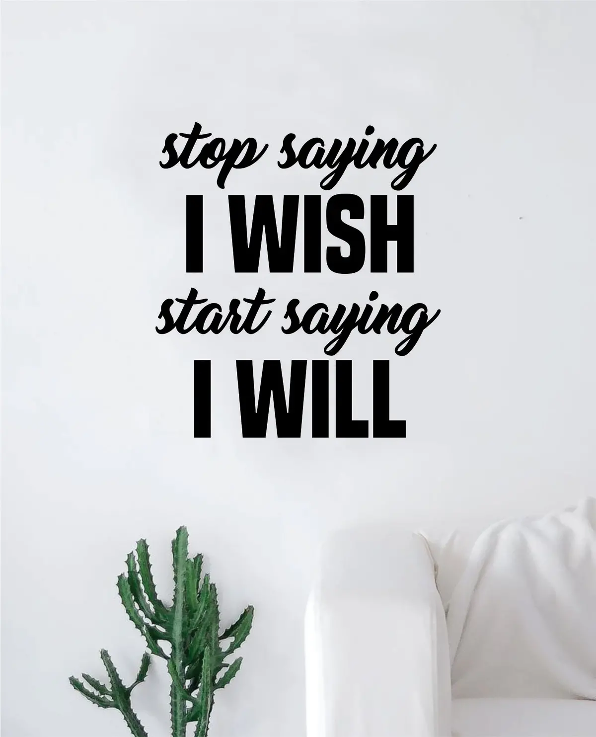 Stop Saying I Wish Start Saying I Will Wall Decal Sticker Vinyl Art Bedroom Living Room Decor Decoration Teen Quote Inspirational Motivational Happiness Gym Fitness Weights Lift 1