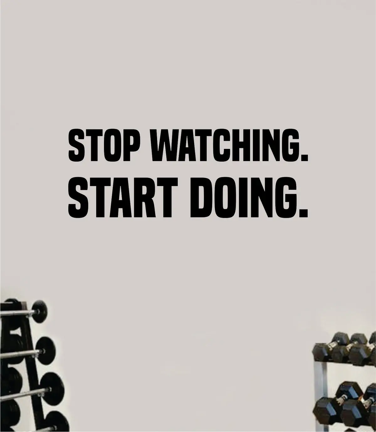 Stop Watching Start Doing Wall Decal Home Decor Bedroom Room Vinyl Sticker Art Teen Work Out Quote Beast Gym Fitness Lift Strong Inspirational Motivational Health 1