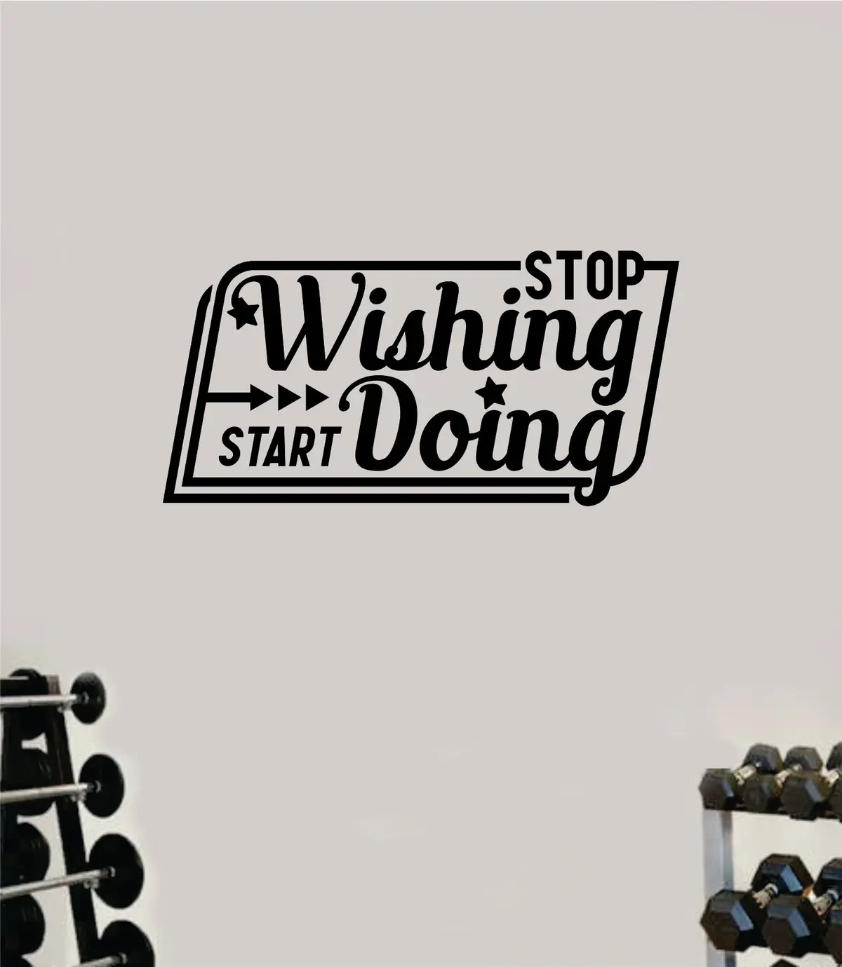 Stop Wishing Start Doing V3 Wall Decal Home Decor Bedroom Room Vinyl Sticker Art Teen Work Out Quote Beast Gym Fitness Lift Strong Inspirational Motivational Health 1