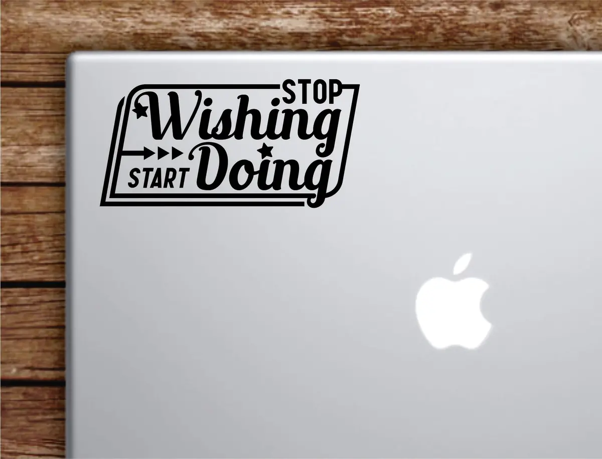 Stop Wishing Start Doing V3 Laptop Wall Decal Sticker Vinyl Art Quote Macbook Apple Decor Car Window Truck Kids Baby Teen Inspirational Gym Fitness Lift Sports 1