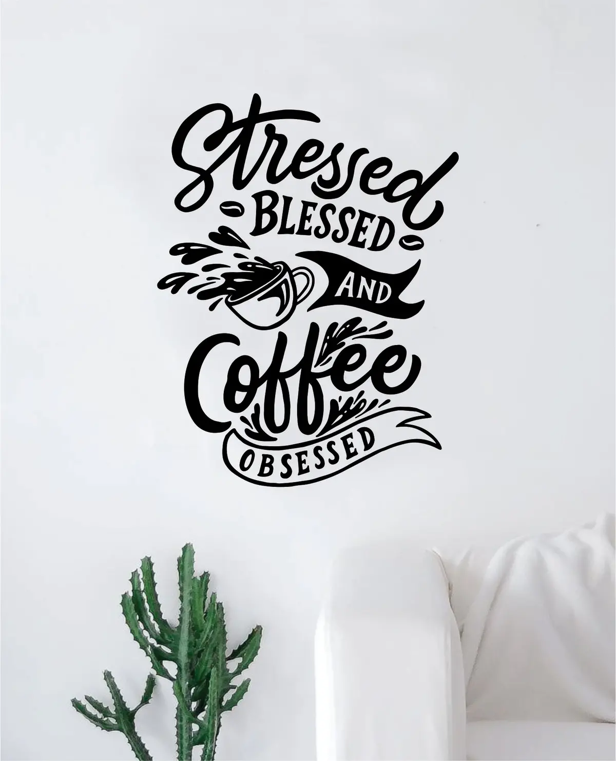 Stressed Blessed Coffee Obsessed Quote Wall Decal Sticker Bedroom Room Art Vinyl Beautiful Decor Kitchen Shop Morning Java School Roasted Latte Iced 1