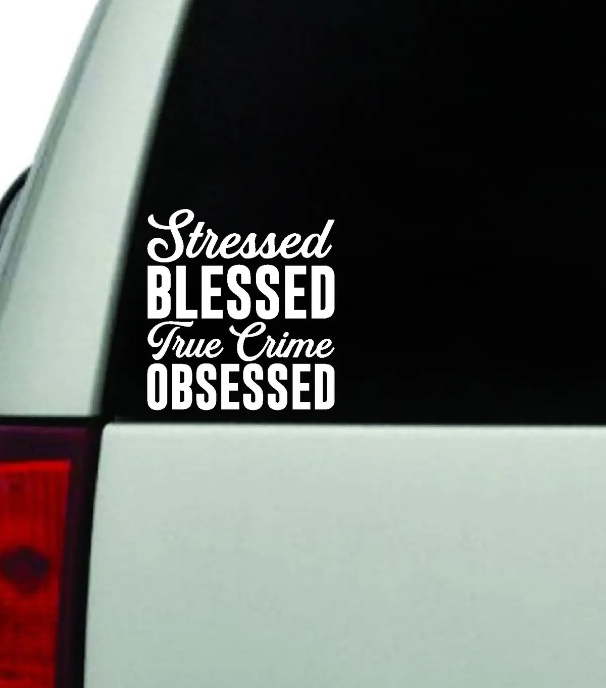 Stressed Blessed True Crime Obsessed Decal Truck Window Windshield Jdm Bumper Sticker Vinyl Quote Boy Girls Funny Mom Trendy Cute Aesthetic Documentaries 1