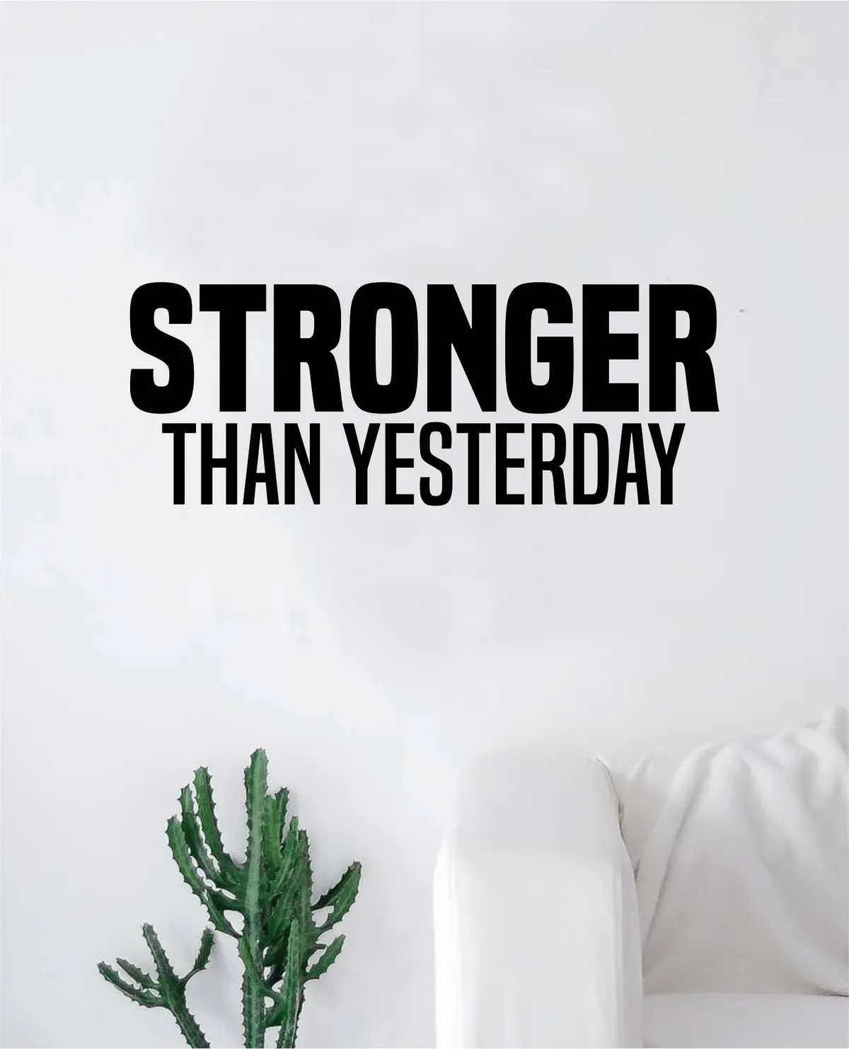 Stronger Than Yesterday V4 Decal Sticker Wall Vinyl Art Wall Bedroom Room Decor Motivational Inspirational Teen Sports Gym Fitness 1