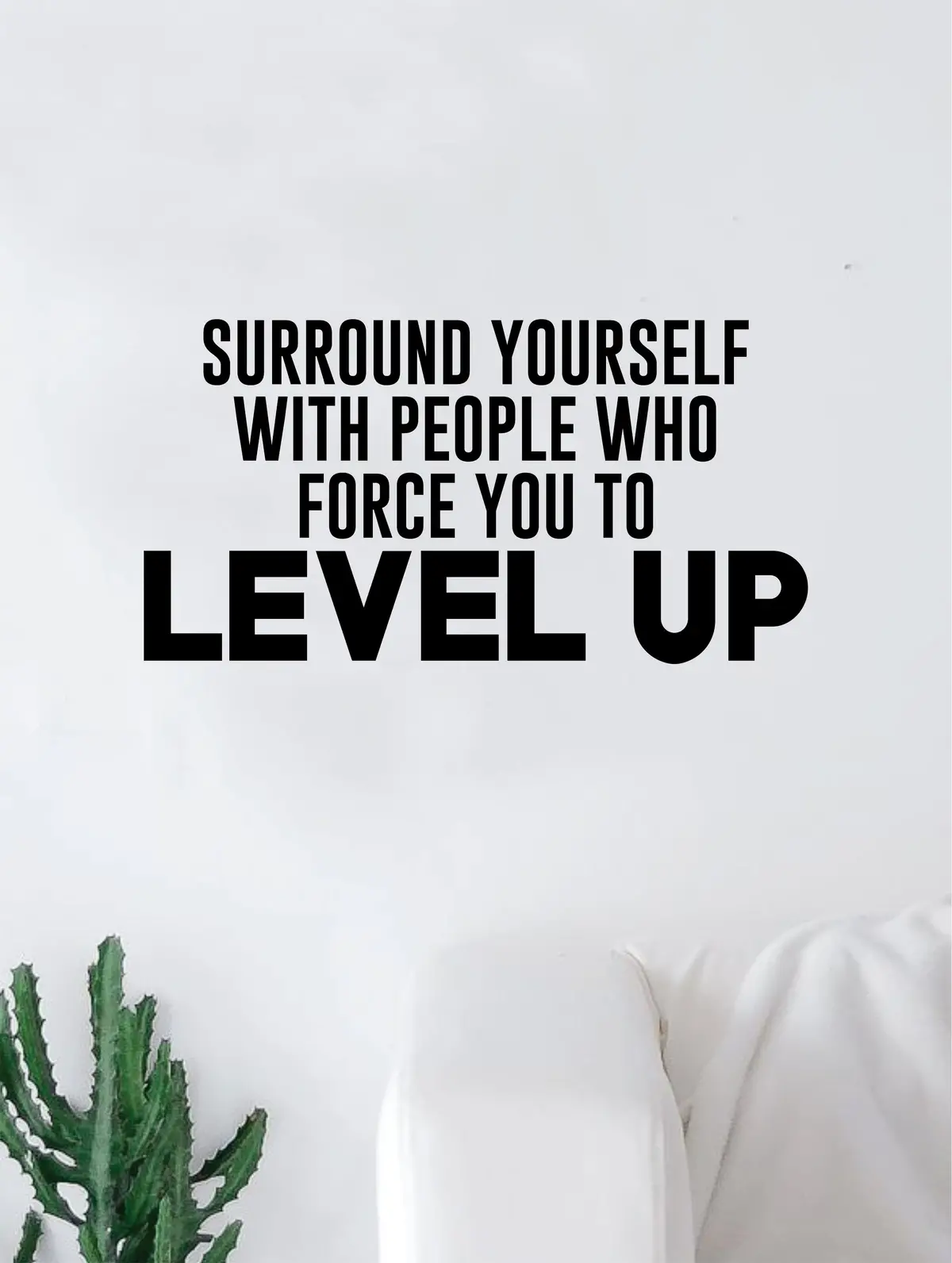 Surround Yourself Level Up Quote Wall Decal Quote Sticker Vinyl Art Home Decor Decoration Living Room Bedroom Inspirational Motivational True Teen Dope Dream Big Hustle 1