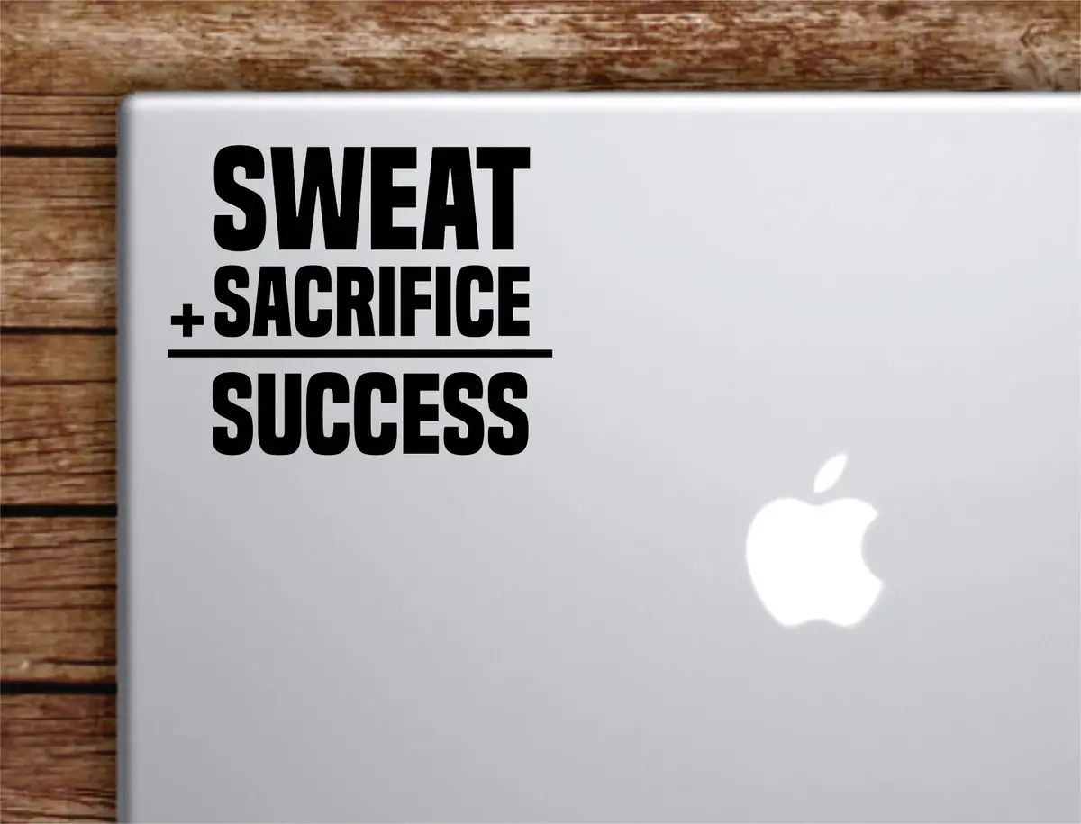 Sweat Sacrifice Success V2 Laptop Wall Decal Sticker Vinyl Art Quote Macbook Apple Decor Car Window Truck Kids Baby Teen Inspirational Gym Fitness Lift Sports 1