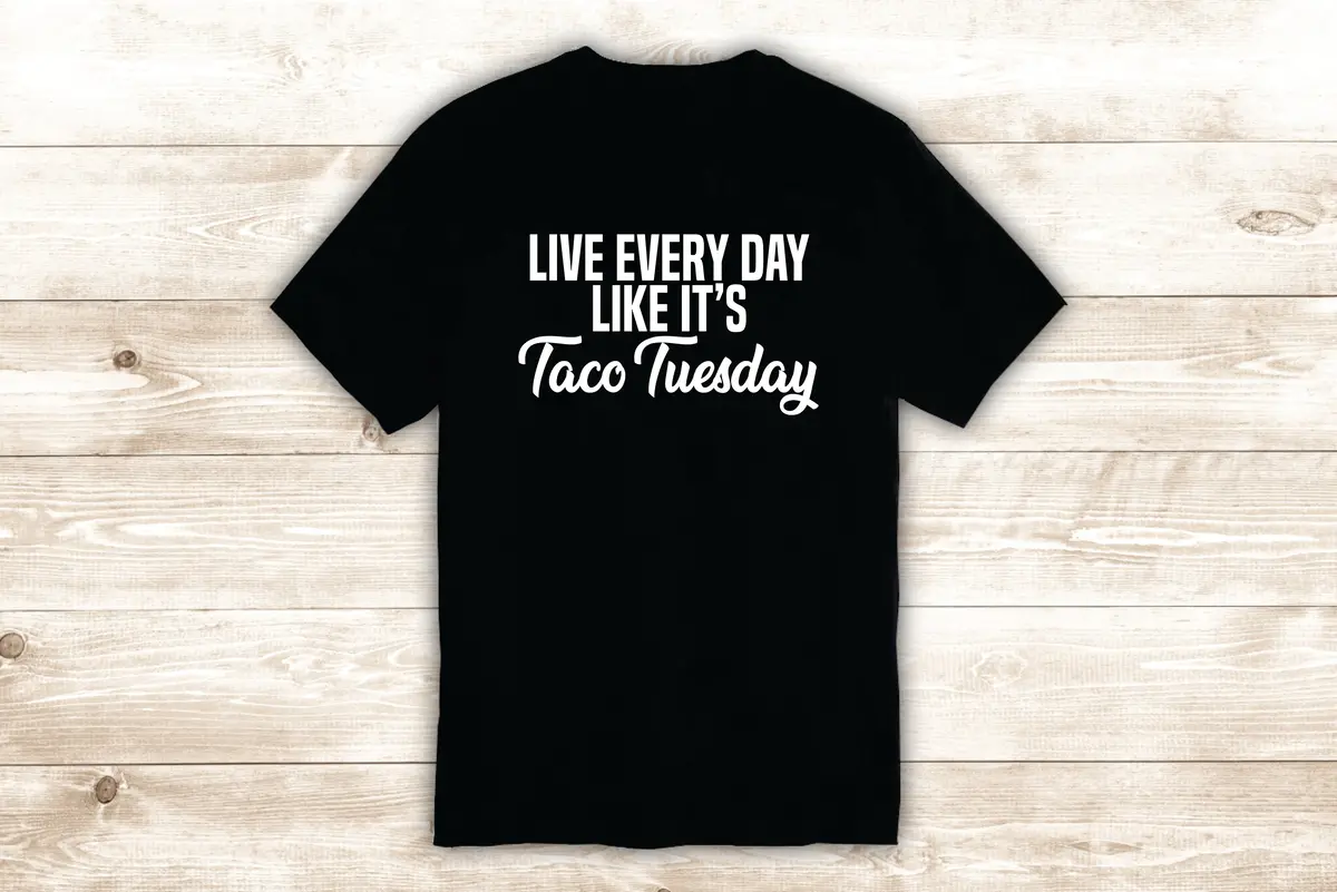 Taco Tuesday T-Shirt Tee Shirt Vinyl Heat Press Custom Inspirational Quote Teen Food Funny 1