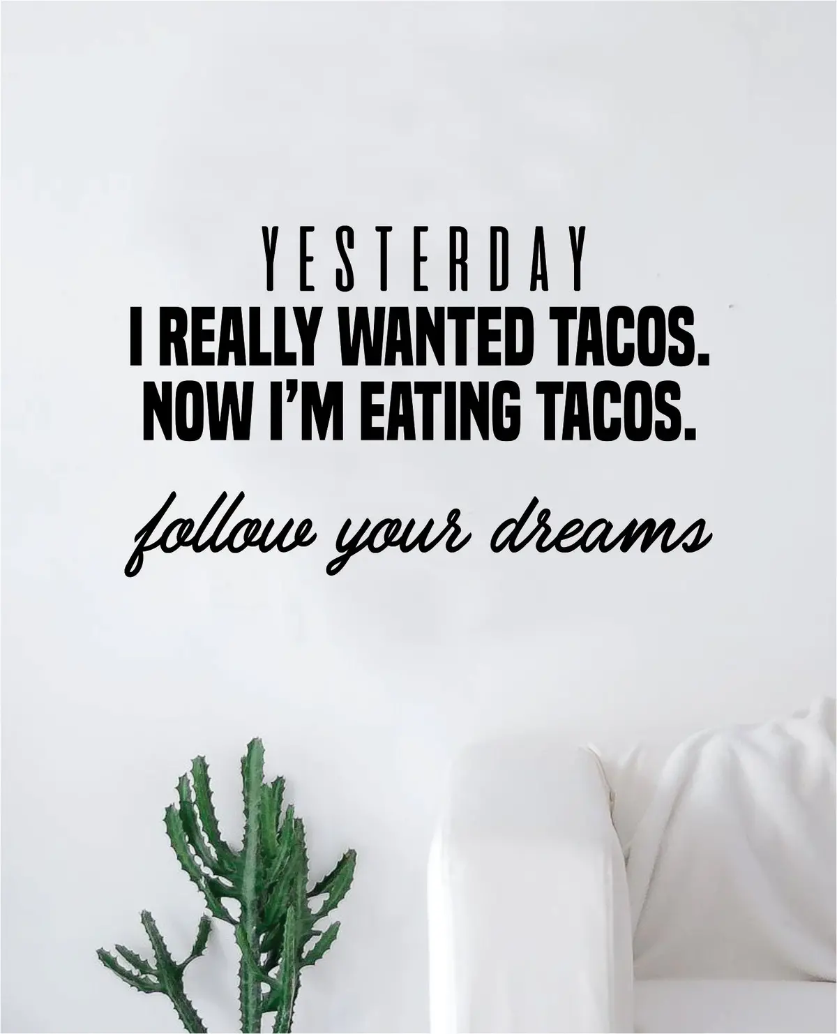 Tacos Follow Your Dreams Quote Wall Decal Sticker Bedroom Room Art Vinyl Inspirational Teen Funny Food Kitchen 1