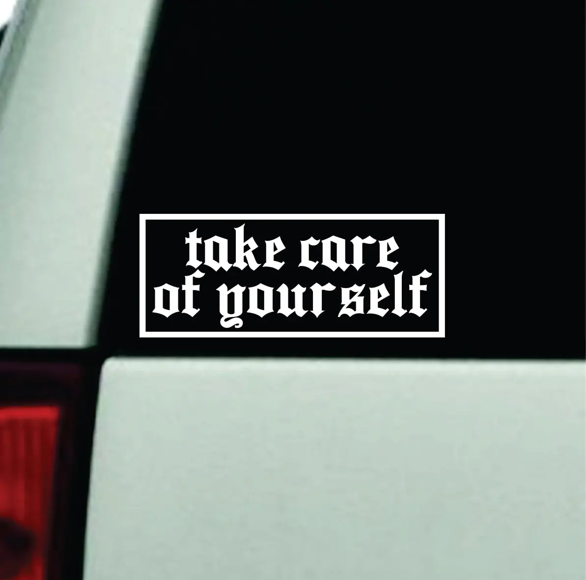 Take Care Of Yourself Car Decal Truck Window Windshield Rearview Jdm Bumper Sticker Vinyl Quote Boy Girls Funny Mom Milf Cute Racing Men Mental Health Positive Affirmations 1