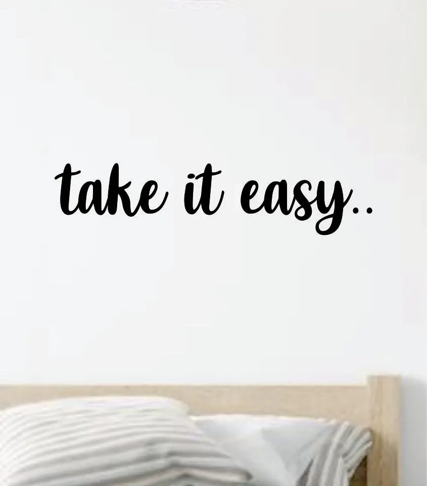 Take It Easy V3 Quote Wall Decal Sticker Vinyl Art Decor Bedroom Room Boy Girl Inspirational Motivational Nursery Relax 1