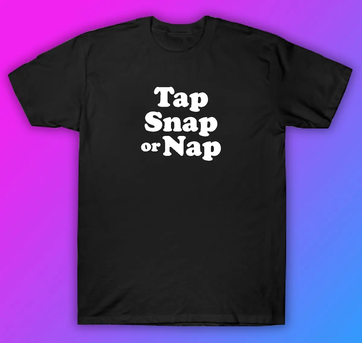 Tap Snap Or Nap Jiu Jitsu Tshirt Shirt T-Shirt Clothing Gift Men Girls Trendy Gym Train Mma Grapple Roll 1