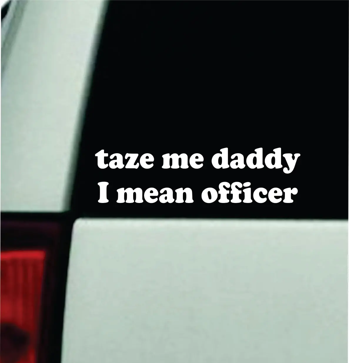 Taze Me Daddy I Mean Officer Car Decal Bumper Sticker Truck Mirror Window Windshield Girls Funny Meme Cute 1