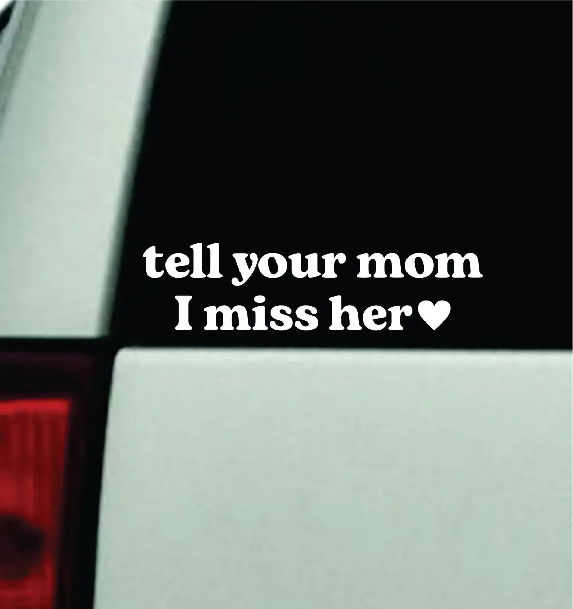Tell Your Mom I Miss Her Car Decal Truck Mirror Window Windshield Jdm Bumper Sticker Vinyl Quote Men Funny 1