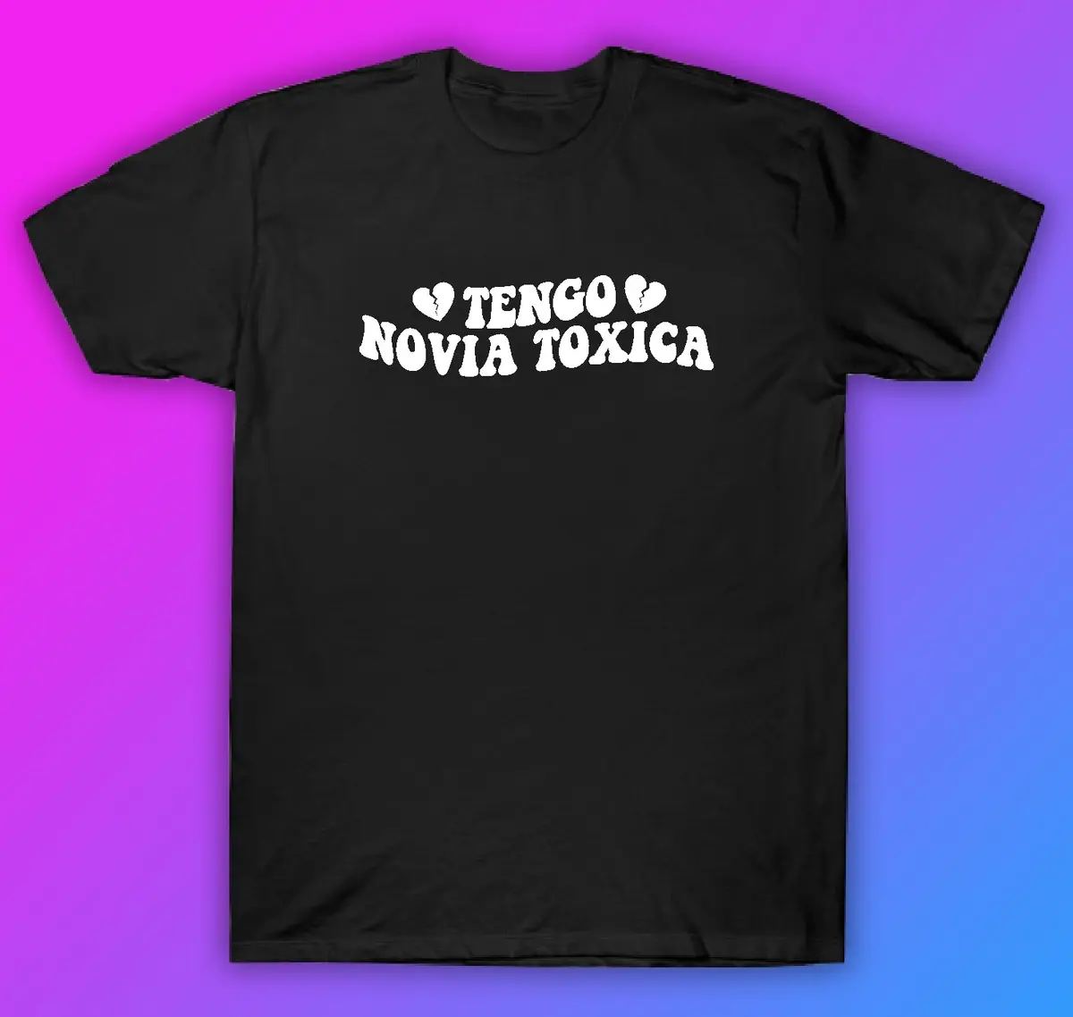 Tengo Novia Toxica Tshirt Shirt T-Shirt Clothing Gift Men Girls Trendy Spanish Latina Latino Girlfriend 1