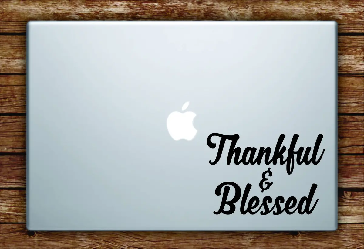 Thankful And Blessed Laptop Decal Sticker Vinyl Art Quote Macbook Apple Decor Quote Cute Inspirational 1