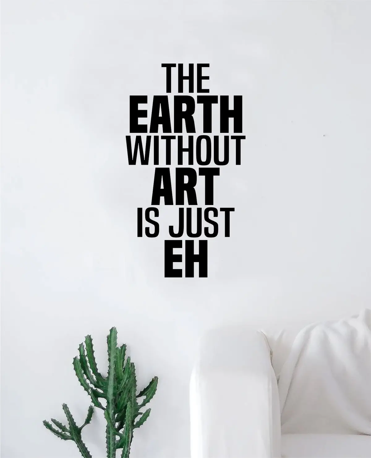 The Earth Without Art Wall Decal Decor Sticker Vinyl Room Bedroom Home Teen Inspirational Artist 1