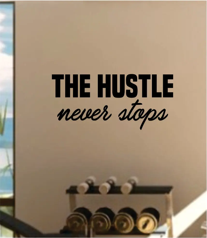 The Hustle Never Stops Decal Sticker Wall Vinyl Art Wall Bedroom Room Decor Motivational Inspirational Teen Sports Gym Fitness 1
