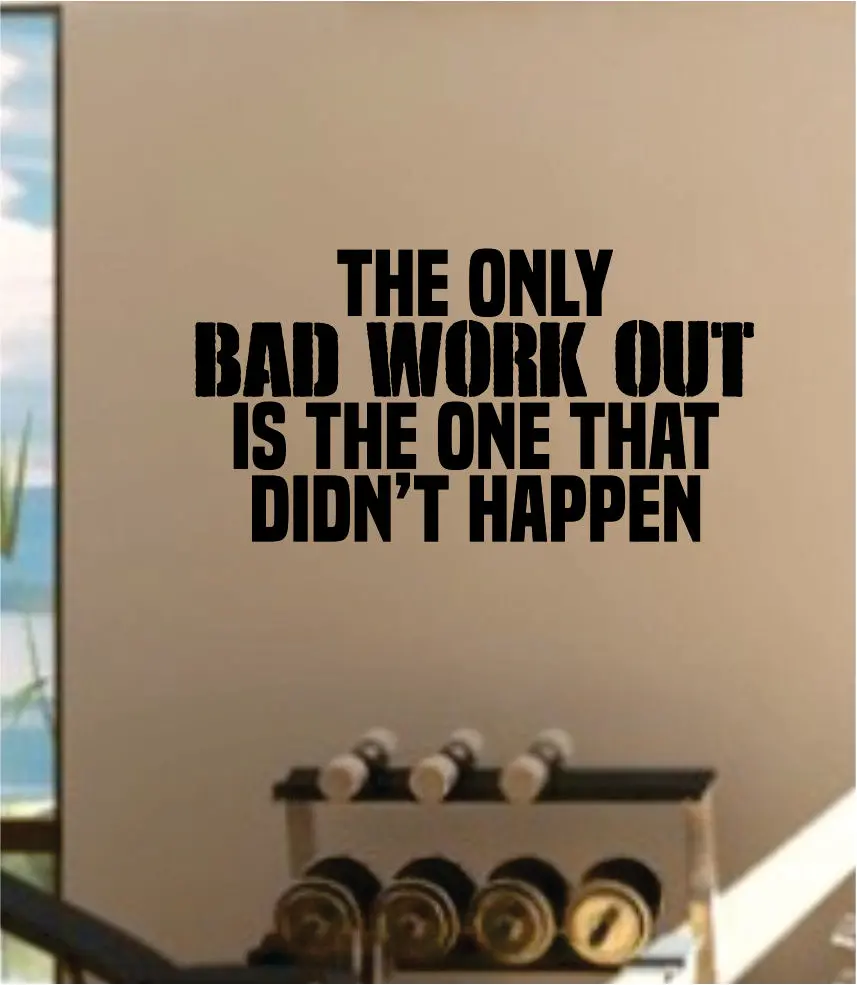 The Only Bad Work Out Decal Sticker Wall Vinyl Art Wall Bedroom Room Decor Motivational Inspirational Teen Sports Gym Fitness 1