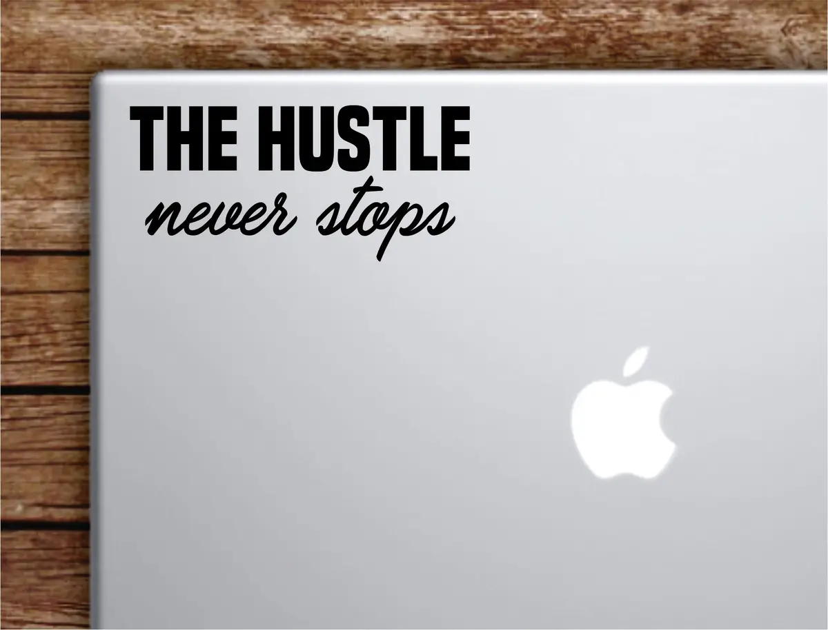 The Hustle Never Stops Laptop Wall Decal Sticker Vinyl Art Quote Macbook Decor Car Window Truck Kids Baby Teen Inspirational Girls Boys Gym Fitness Health 1