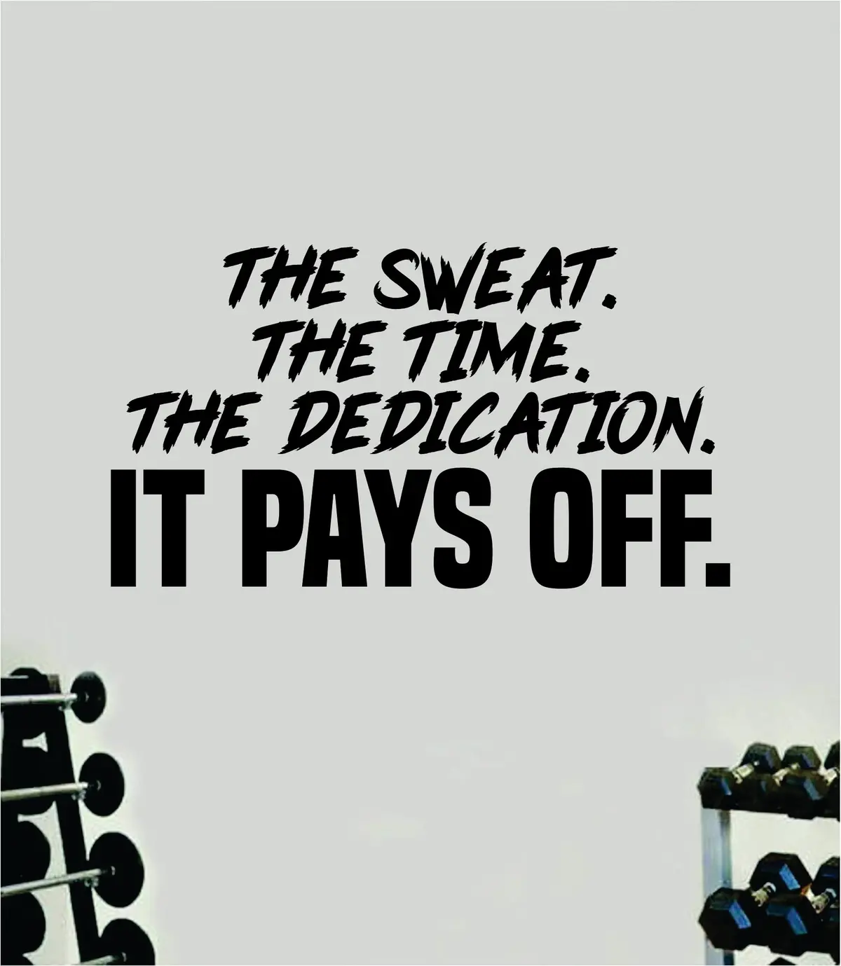 The Sweat Time Dedication It Pays Off Quote Wall Decal Sticker Vinyl Art Decor Bedroom Room Boy Girl Inspirational Motivational Gym Fitness Health Exercise Lift Beast 1