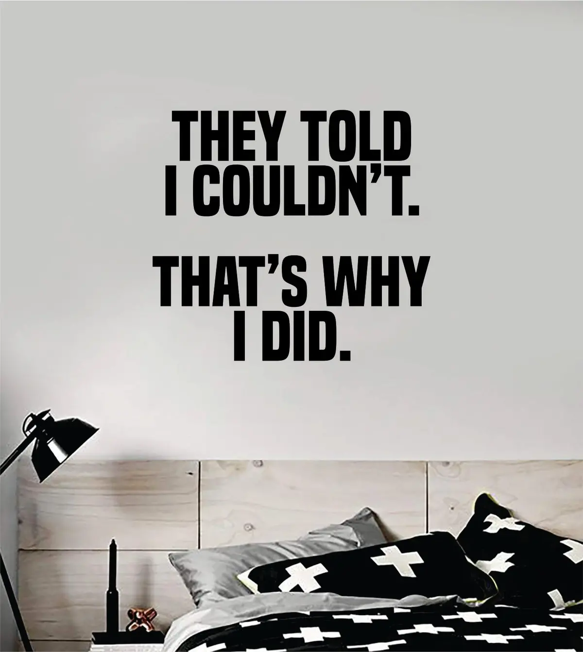 They Told Me I Couldn't Quote Wall Decal Sticker Vinyl Art Home Decor Bedroom Room Teen Kids Inspirational Motivational School Nursery Sports Gym 1