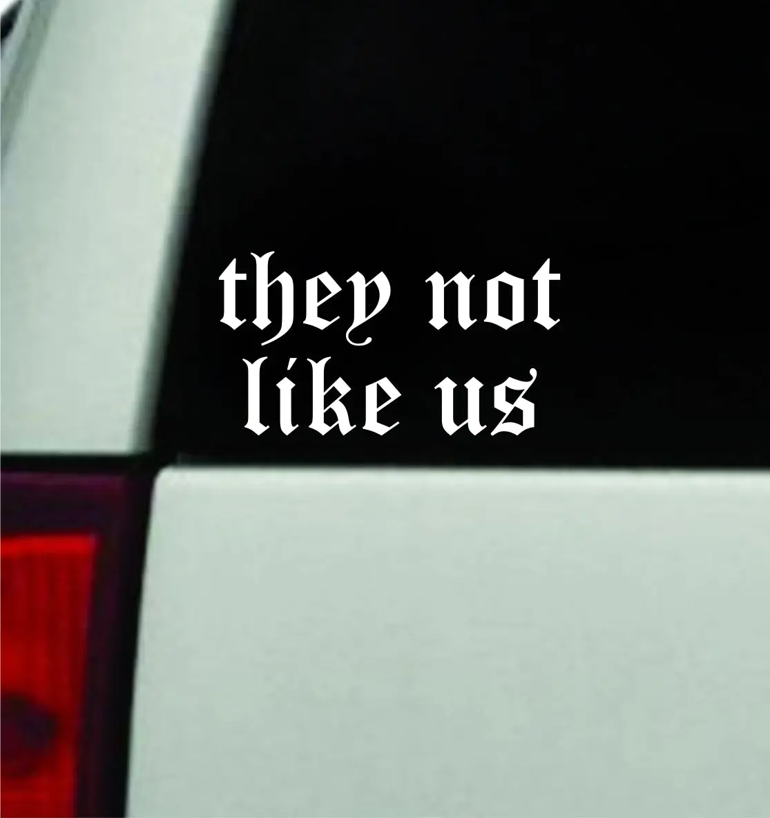 They Not Like Us Car Decal Truck Mirror Window Windshield Jdm Bumper Sticker Vinyl Quote Men Girls Music Rap Kendrick Lamar 1