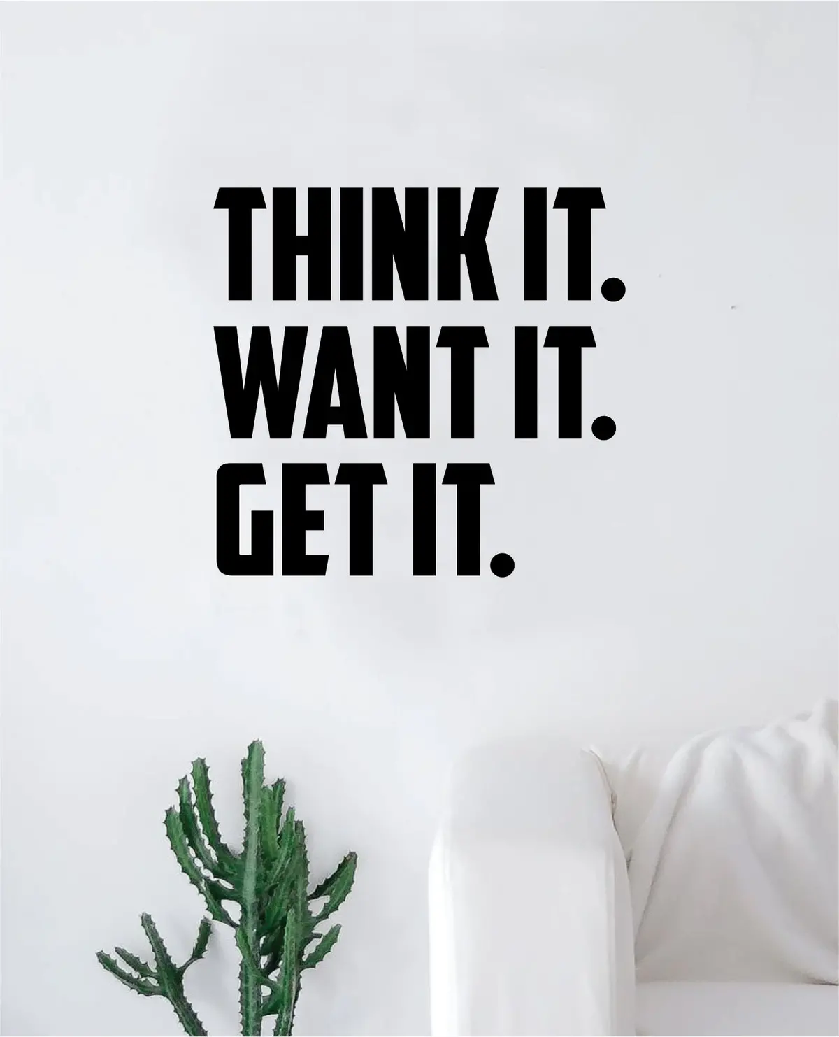 Think It Want It Get It Quote Decal Sticker Wall Vinyl Art Decor Home Inspirational Teen Classroom Sports Gym Office 1