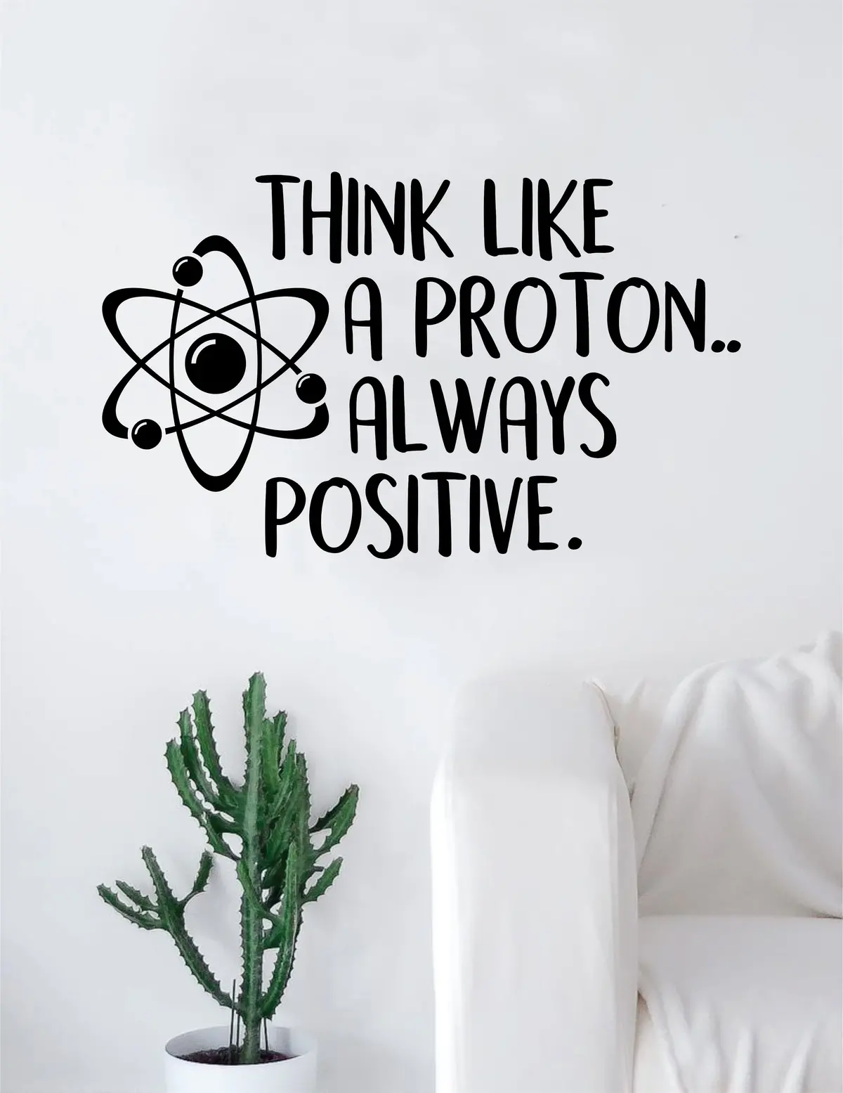 Think Like A Proton Quote Decal Sticker Wall Vinyl Art Home Room Decor Teacher School Classroomi Atom Funny Science Atom 1