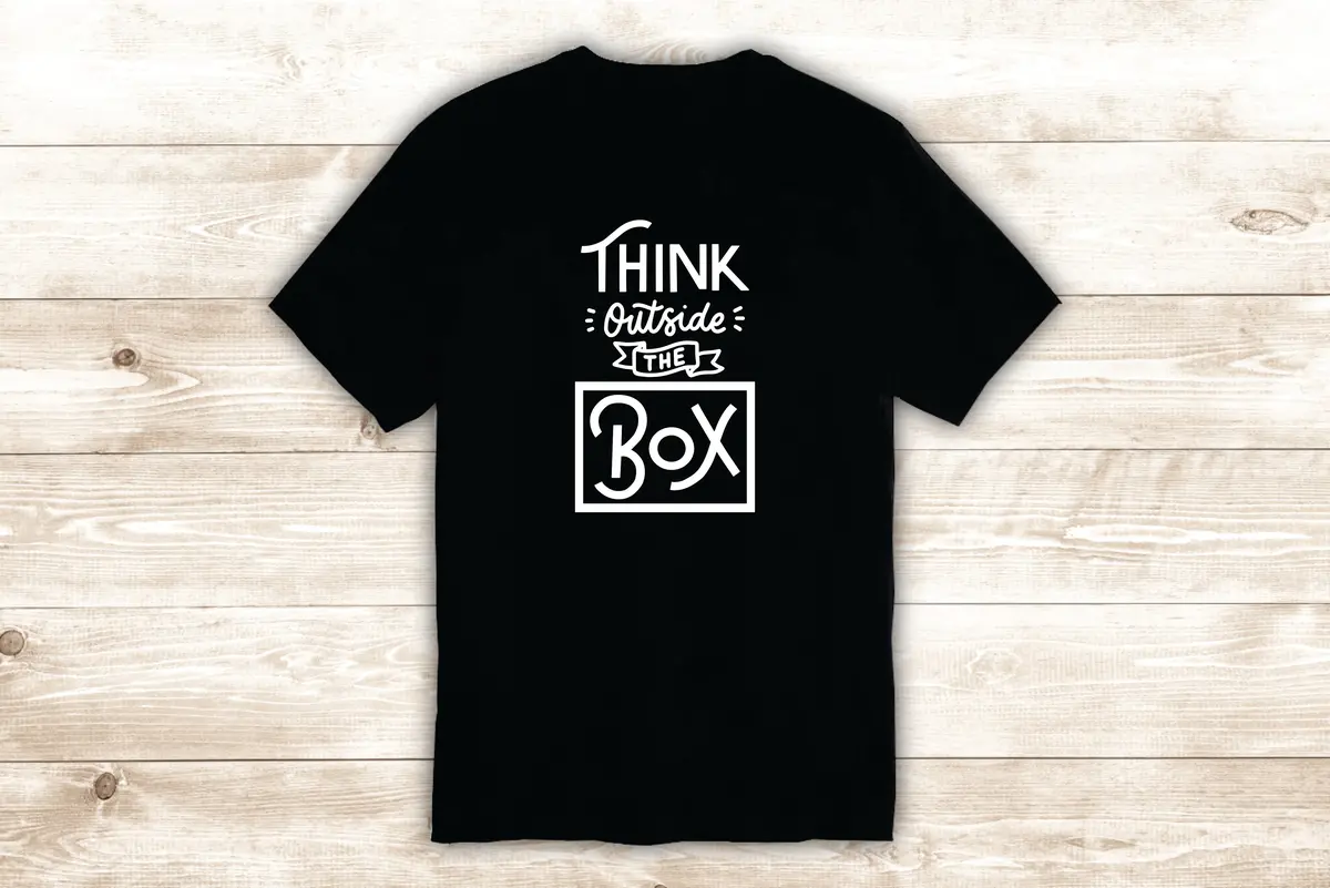 Think Outside The Box T-Shirt Tee Shirt Vinyl Heat Press Custom Inspirational Quote Teen Motivational School Science Think Smart Kids 1