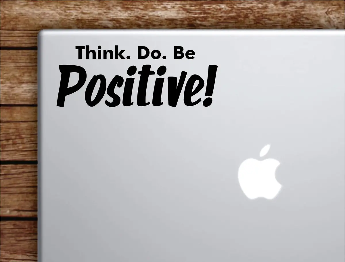 Think Do Be Positive Laptop Wall Decal Sticker Vinyl Art Quote Macbook Apple Decor Car Window Truck Teen Inspirational Girls Good Vibes 1