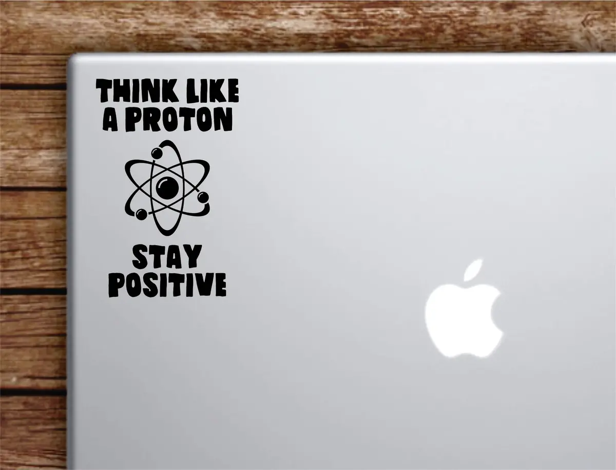 Think Like A Proton V2 Laptop Wall Decal Sticker Vinyl Art Quote Macbook Decor Car Window Truck Kids Baby Teen Inspirational Girls Science School Smart Teacher 1