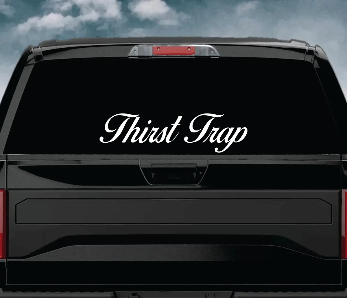 Thirst Trap Wall Decal Car Truck Window Windshield Mirror Jdm Sticker Vinyl Lettering Quote Girls Funny Men Racing Sadboyz Broken Heart Club Stay Humble 1