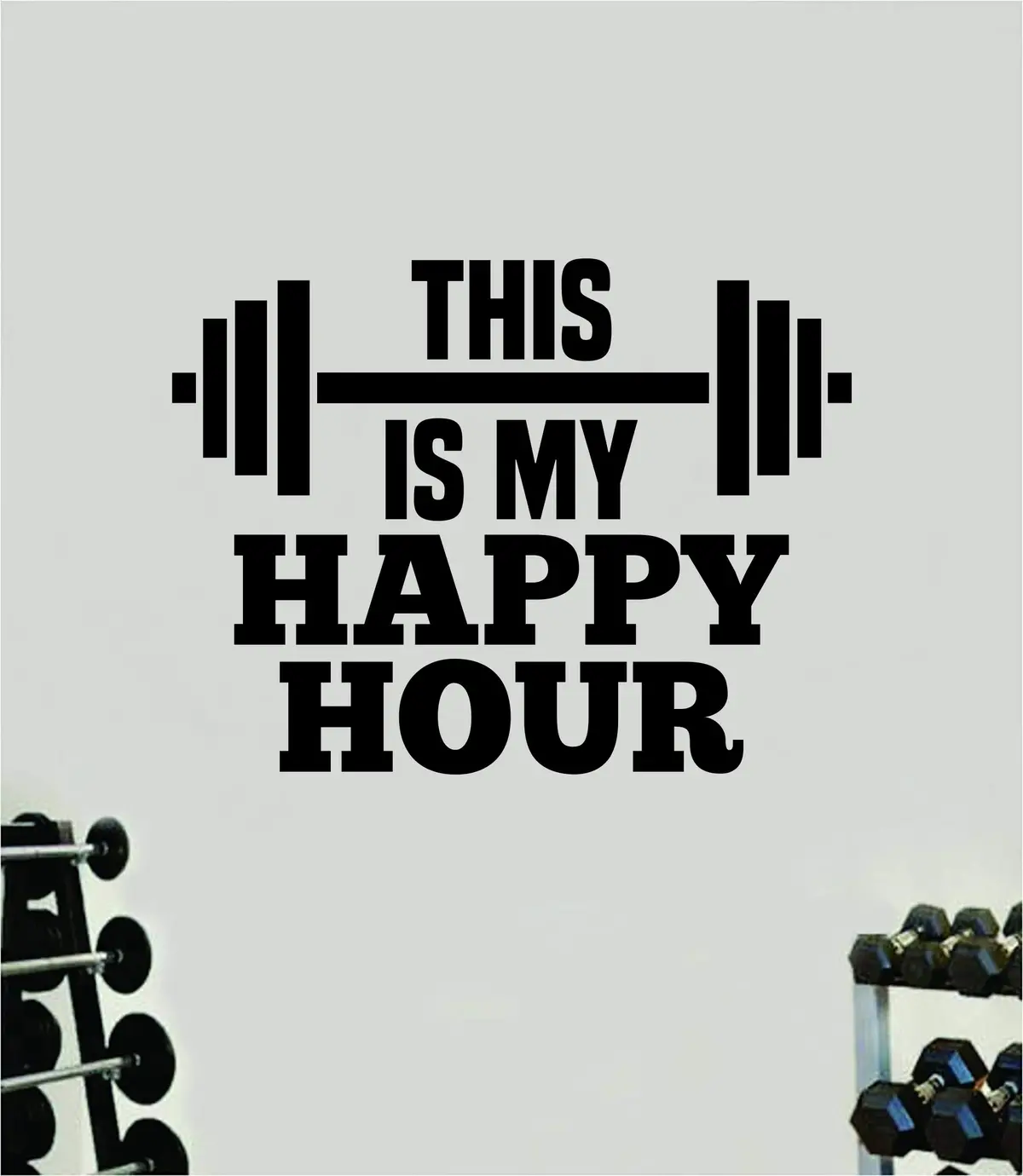 This Is My Happy Hour Quote Wall Decal Sticker Vinyl Art Home Decor Bedroom Boy Girl Inspirational Motivational Gym Fitness Health Exercise Lift Beast 1