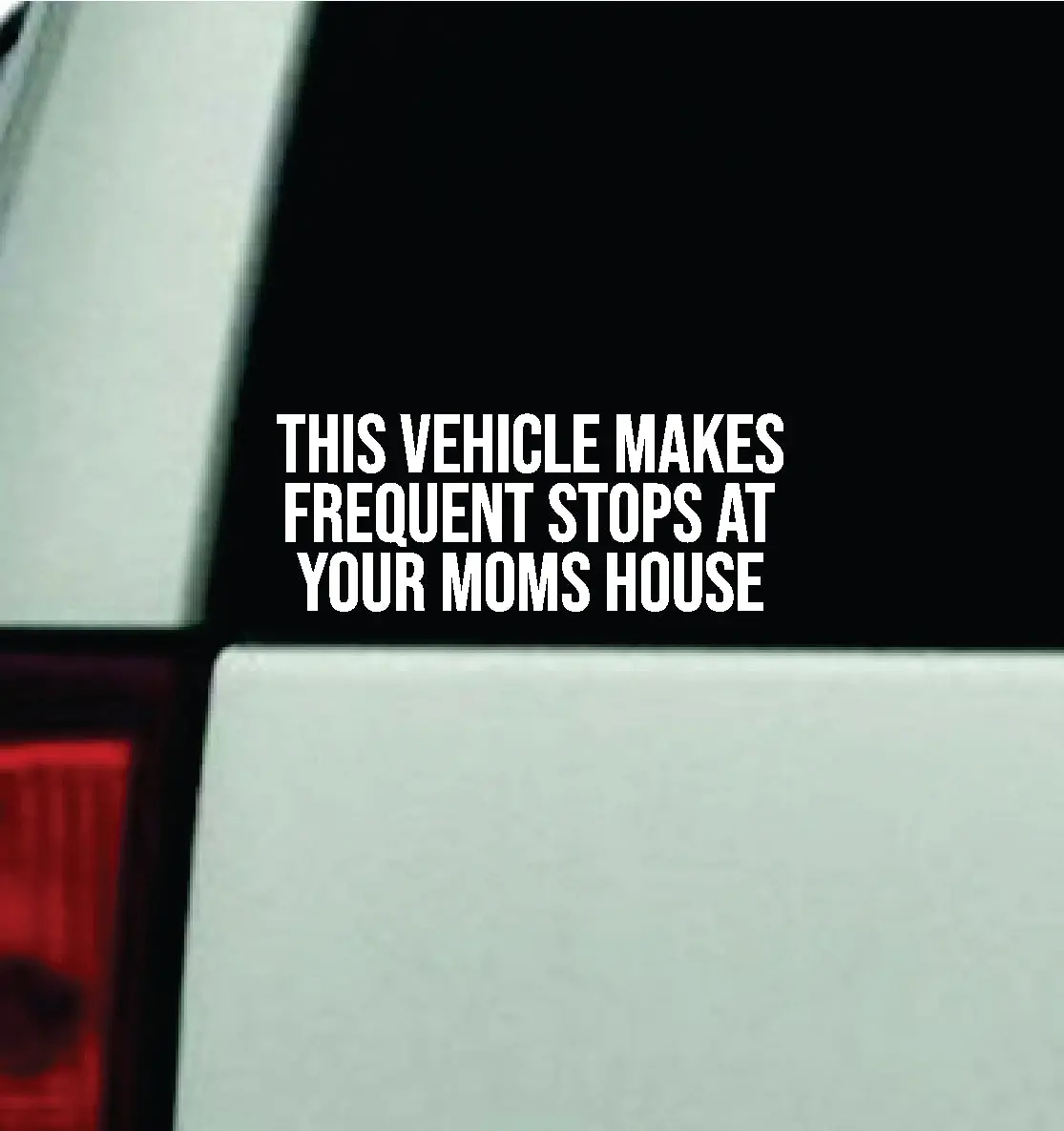 This Vehicle Makes Frequent Stops At Your Moms House Car Decal Truck Window Windshield Mirror Jdm Bumper Sticker Vinyl Quote Girls Trendy Men Funny 1