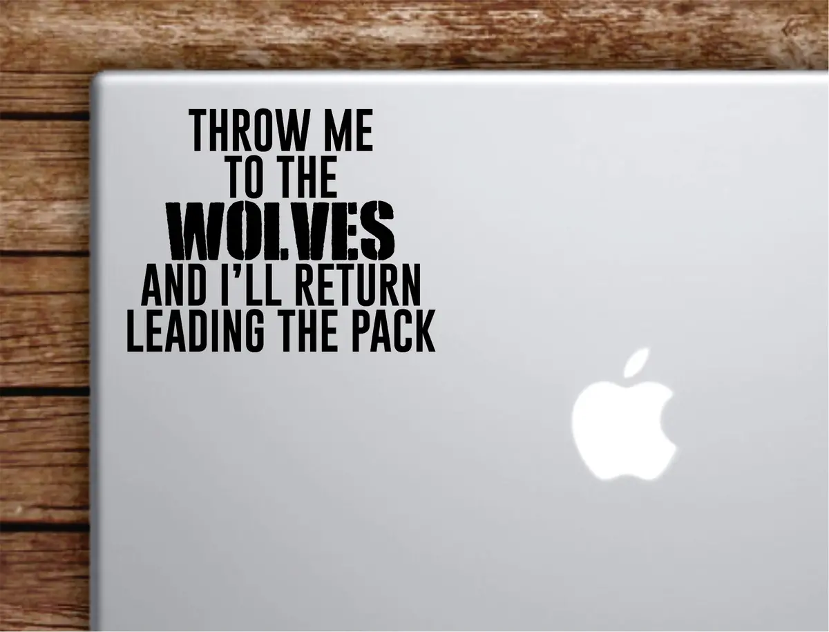 Throw Me To The Wolves Laptop Wall Decal Sticker Vinyl Art Quote Macbook Apple Decor Car Window Truck Teen Inspirational Girls Gym Fitness 1